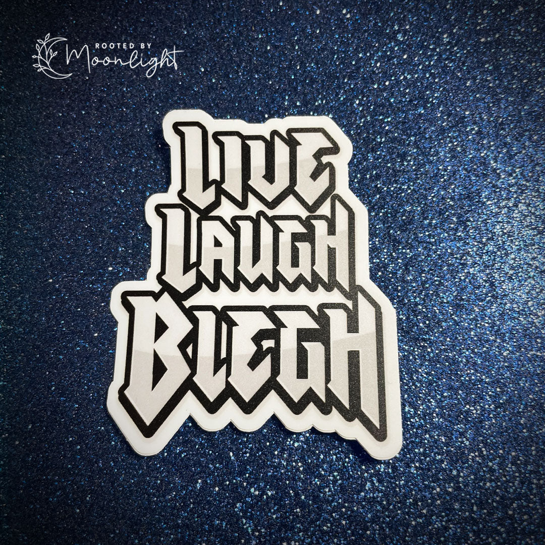 Live Laugh Blegh Sticker