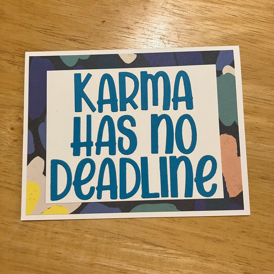 KARMA HAS NO DEADLINE