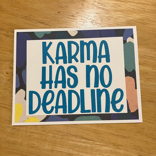 KARMA HAS NO DEADLINE