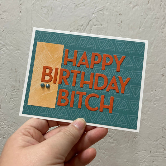 HAPPY BIRTHDAY B*TCH