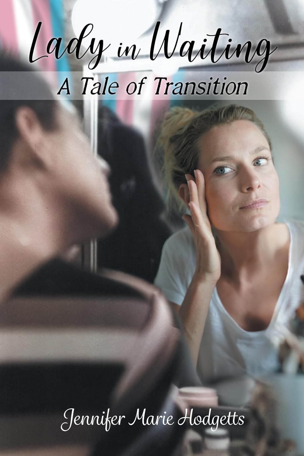 Book cover for Lady In Waiting: A Tale of Transition, with a woman looking in a mirror