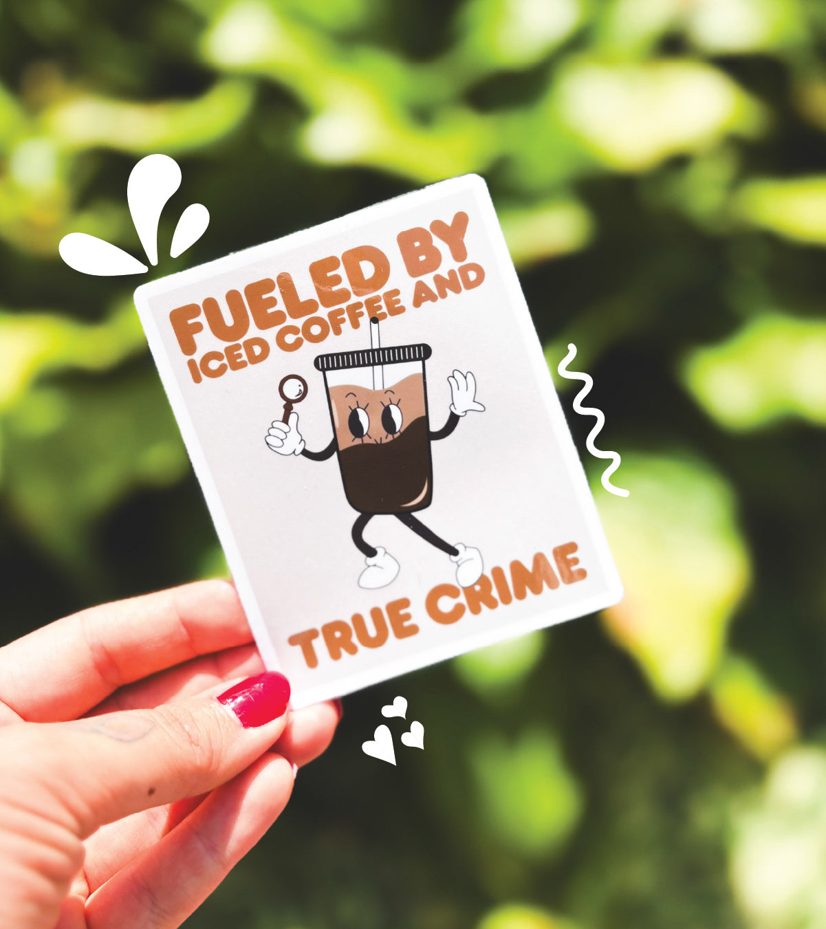 Fueled by Iced Coffee and True Crime Sticker