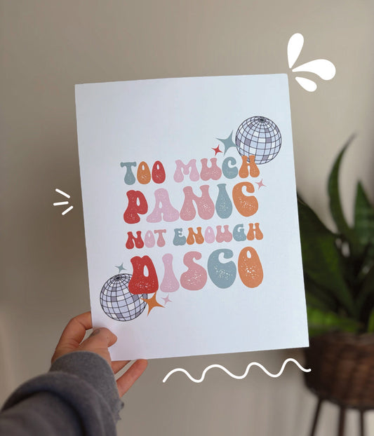 Too Much Panic Not Enough Disco Print