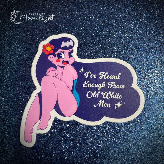 I've Heard Enough From Old White Men Vinyl Sticker