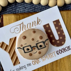 "Thank-you for making me one SMART COOKIE" Cookie Card